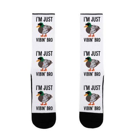 I'm Just Vibin' Bro Duck Parody Sock