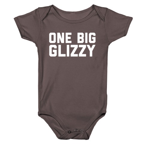 One Big Glizzy  Baby One-Piece