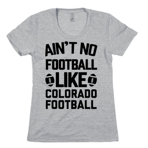 Ain't no Football Like Colorado Football Womens T-Shirt