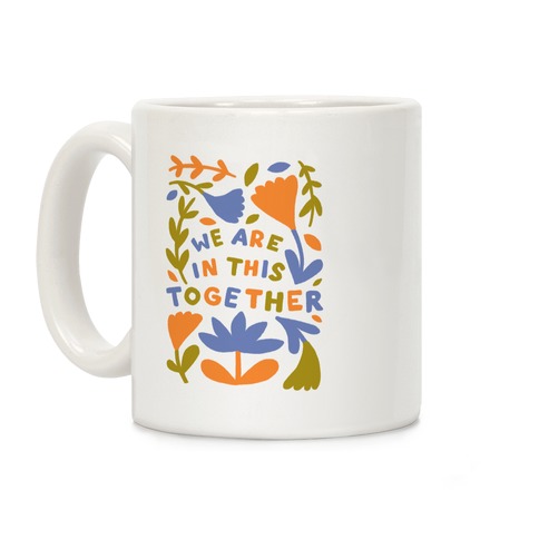 We Are In This Together Plants and Flowers Coffee Mug