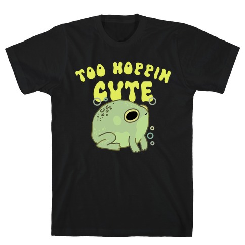 Too Hoppin' Cute  T-Shirt