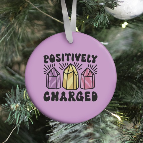 Positively Charged Crystals Ornament