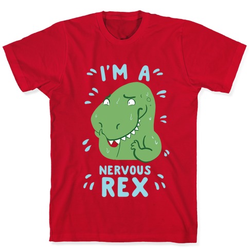 I'm a Nervous Rex T-Shirts | LookHUMAN