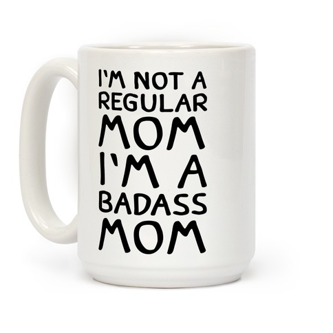 Printed Mug I'm Not A Regular Mom I'm A Cool Mom 