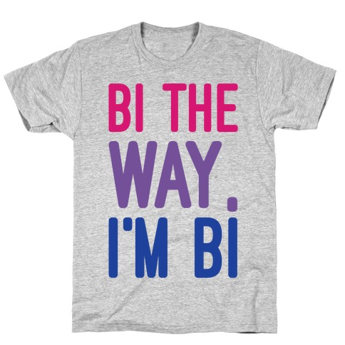 Bi The Way I'm Bi T-Shirt