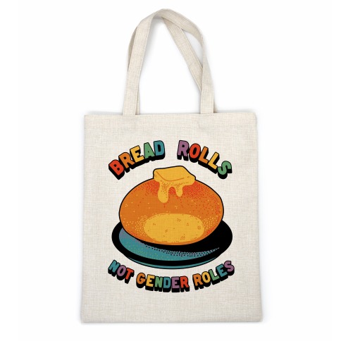 Bread Rolls Not Gender Roles Casual Tote
