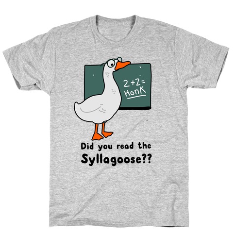 Did You Read the Syllagoose? T-Shirt