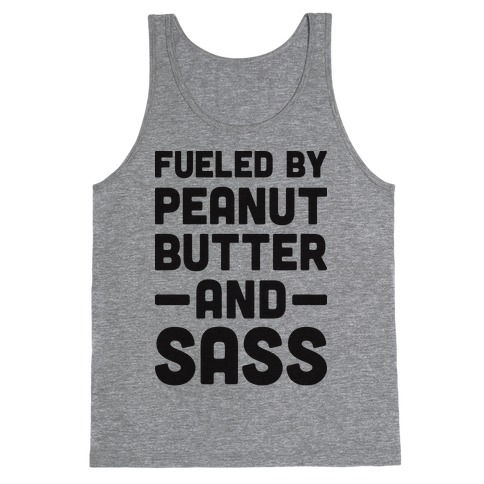 Fueled By Peanut Butter And Sass Tank Top