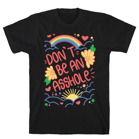 Don't Be An Asshole T-Shirt