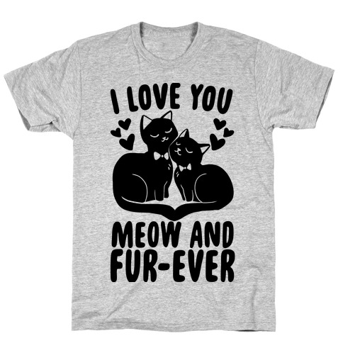 I Love You Meow and Furever - 2 Grooms T-Shirt