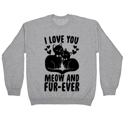 I Love You Meow and Furever - 2 Grooms Pullover