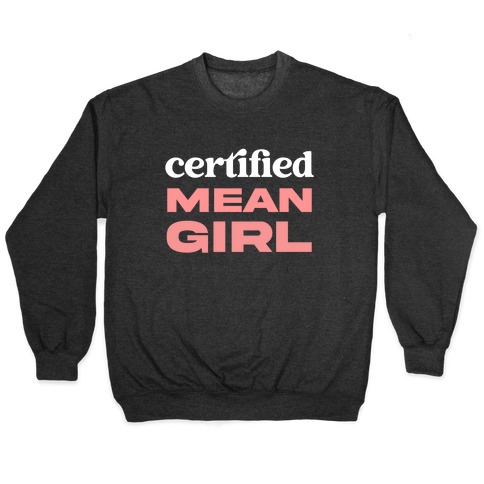 Certified Mean Girl Pullover
