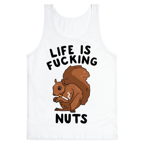 Life is F***ing Nuts Tank Top