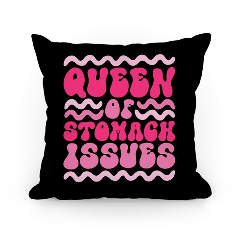 Queen of Stomach Issues Pillow