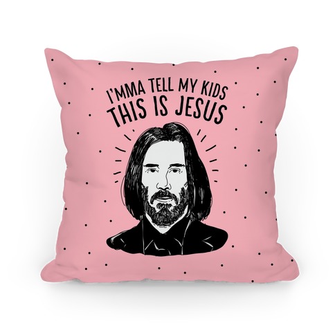 I'mma Tell My Kids This Is Jesus Pillow