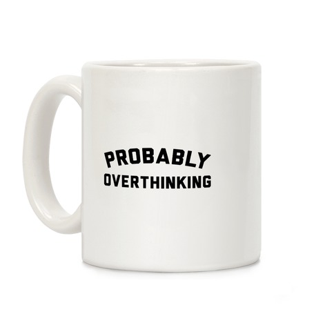 Probably Overthinking Coffee Mug