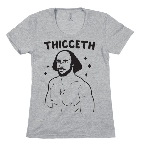 Thicceth Shakespeare Womens T-Shirt