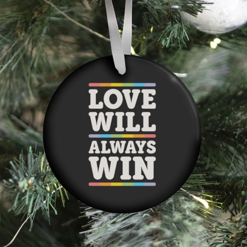 Love Will Always Win Ornament