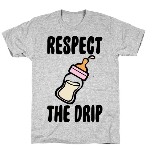 Respect The Drip T-Shirt