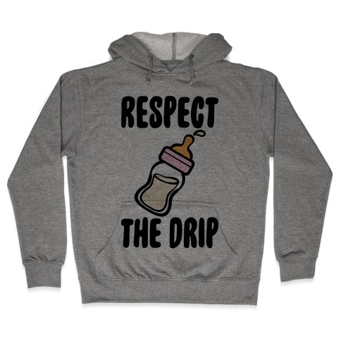 Respect The Drip Hooded Sweatshirt