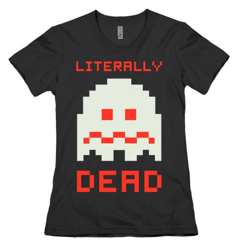 Literally Dead Pixel Ghost Womens T-Shirt