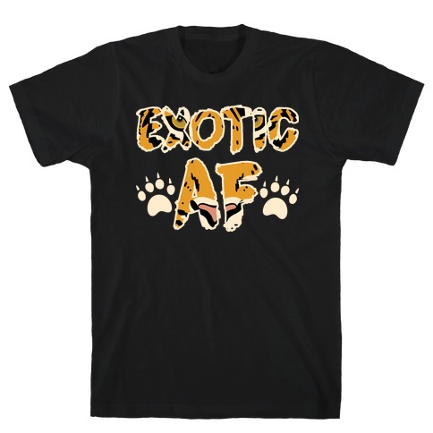 Exotic AF T-Shirt