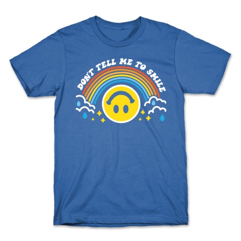 Don't Tell Me To Smile Smiley Face T-Shirt