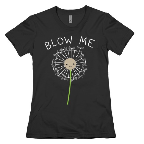 Blow Me Dandelion Womens T-Shirt
