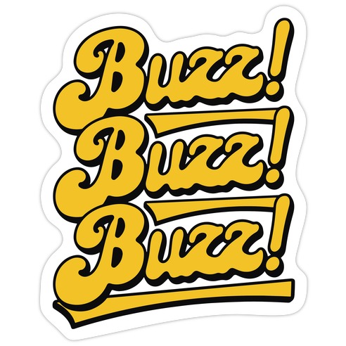 Buzz Buzz Buzz Parody Die Cut Sticker