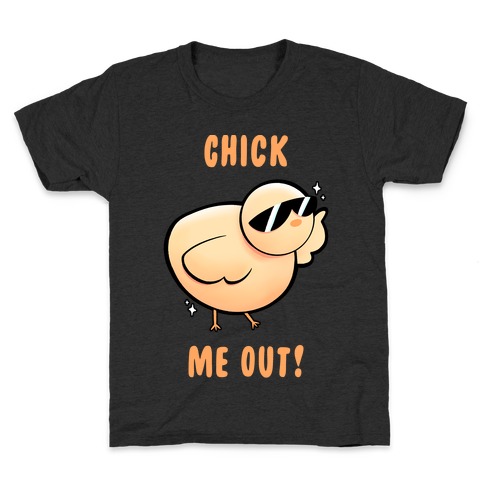 Chick Me Out! Kids T-Shirt