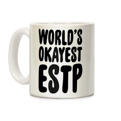 World's Okayest ESTP Coffee Mug