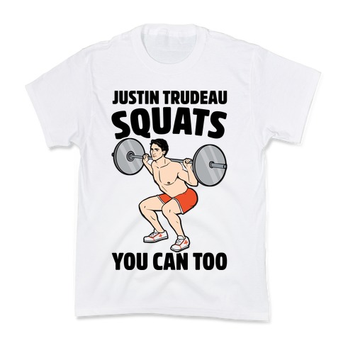 Justin Trudeau Squats You Can Too Kids T-Shirt