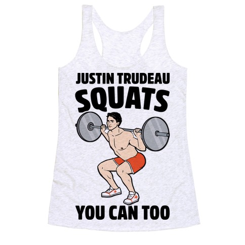 Justin Trudeau Squats You Can Too Racerback Tank Top