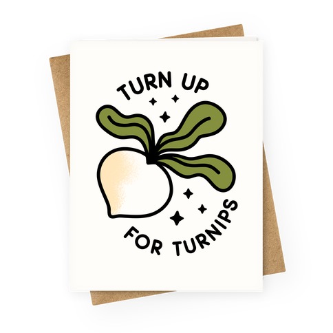 Turn Up For Turnips Greeting Card