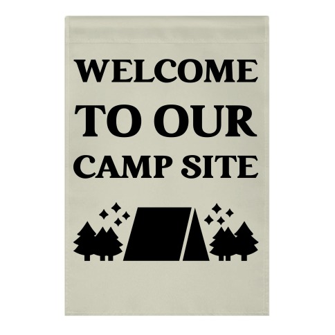 Welcome To Our Camp Site Garden Flag