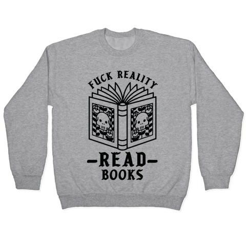 F*** Reality Read Books Pullover