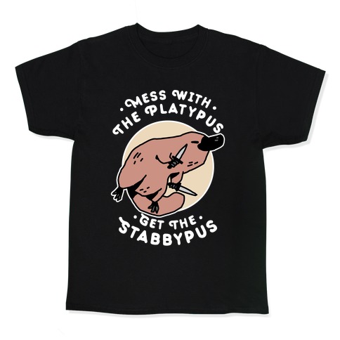 Mess With The Platypus Get the Stabbypus Kids T-Shirt