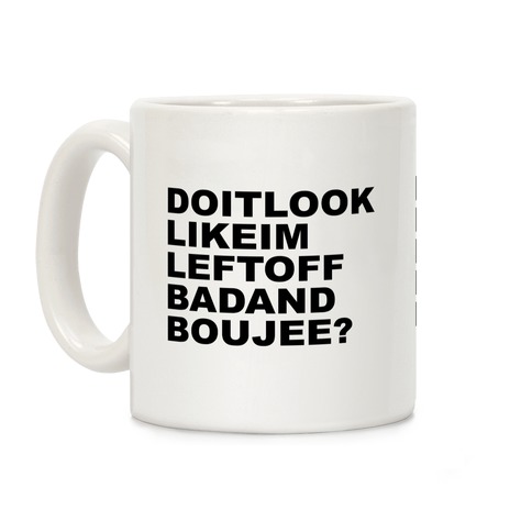 Left Off Bad and Boujee Coffee Mug