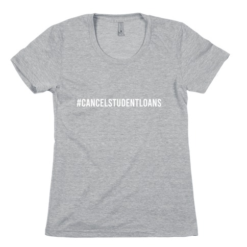 #CancelStudentLoans Womens T-Shirt