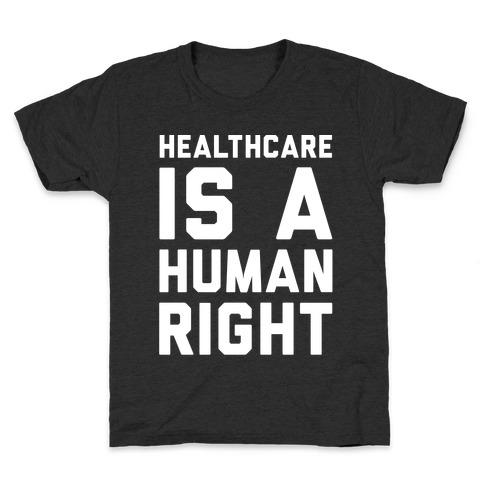 Healthcare Is A Human Right White Print Kids T-Shirt