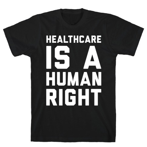 Healthcare Is A Human Right White Print T-Shirt