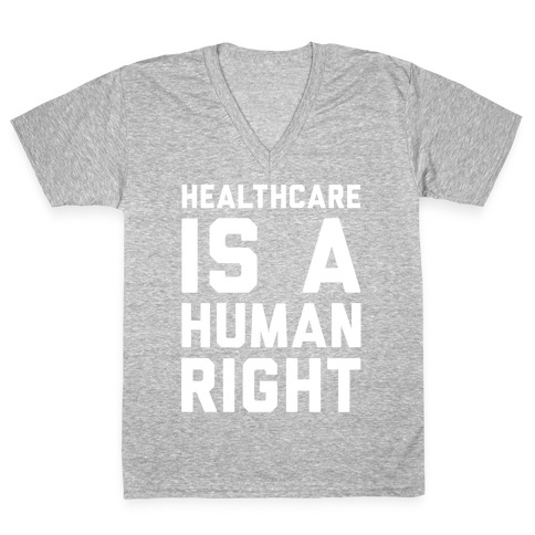 Healthcare Is A Human Right White Print V-Neck Tee Shirt