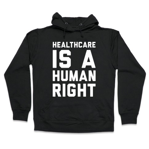 Healthcare Is A Human Right White Print Hooded Sweatshirt