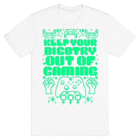 Keep You Bigotry Out Of Gaming T-Shirt