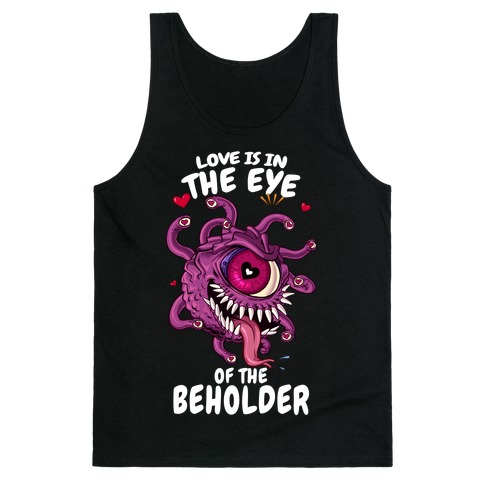 Love Is In The Eye of The Beholder Tank Top
