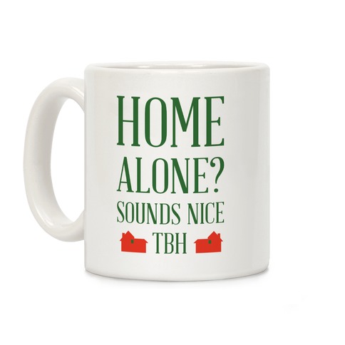 Home Alone Sounds Nice TBH Coffee Mug