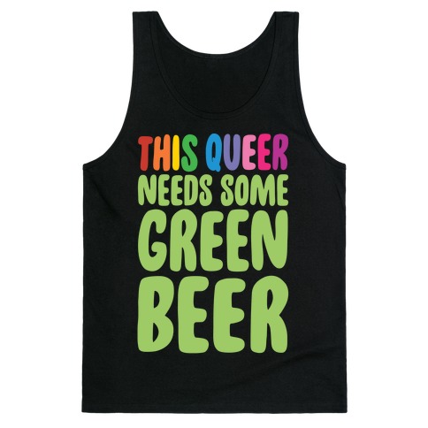 This Queer Needs Some Green Beer White Print Tank Top
