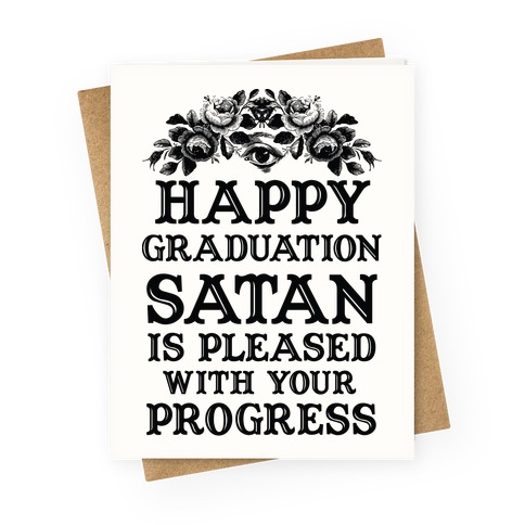Happy Graduation Satan Is Pleased With Your Progress Greeting Card