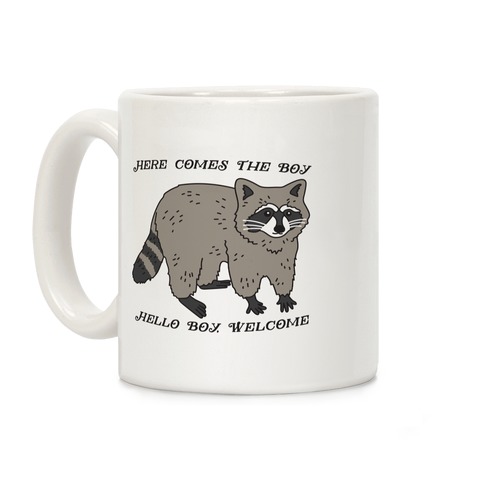 Here Comes The Boy, Hello Boy, Welcome - Raccoon Coffee Mug