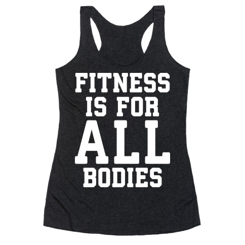 Fitness Is For All Bodies Racerback Tank Top